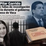 Caso Pilar Garrido exhibe fallas de investigación y justicia durante el gobierno de Cabeza de Vaca